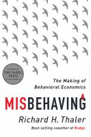 Misbehaving : the making of behavioral economics /