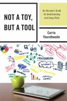Not a toy, but a tool : an educator's guide for understanding and using iPads /