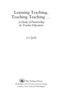 Learning teaching, teaching teaching : a study of partnership in teacher education /