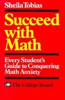 Succeed with math : every student's guide to conquering math anxiety /
