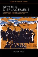 Beyond displacement : campesinos, refugees, and collective action in the Salvadoran civil war /