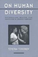 On human diversity : nationalism, racism, and exoticism in French thought /