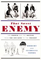 That sweet enemy : the French and the British from the Sun King to the present /