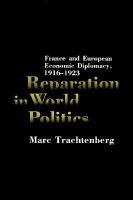 Reparation in world politics : France and European economic diplomacy, 1916-1923 /