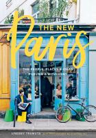 The new Paris : the people, places & ideas fueling a movement /