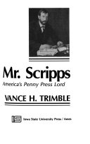 The astonishing Mr. Scripps : the turbulent life of America's penny press lord /