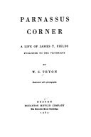 Parnassus Corner; a life of James T. Fields, publisher to the Victorians.