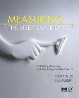 Measuring the user experience : collecting, analyzing, and presenting usability metrics /