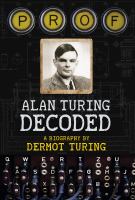 Prof Alan Turing decoded : a biography /