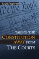 Taking the Constitution away from the courts /