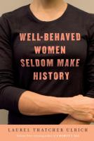 Well-behaved women seldom make history /
