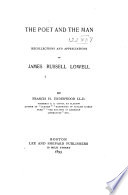 The poet and the man; recollections and appreciations of James Russell Lowell,