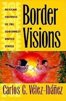 Border visions : Mexican cultures of the Southwest United States /