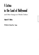 A Latina in the land of Hollywood and other essays on media culture /