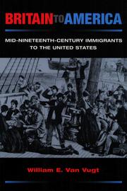 Britain to America : mid-nineteenth-century immigrants to the United States /