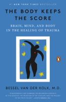 The body keeps the score : brain, mind, and body in the healing of trauma /