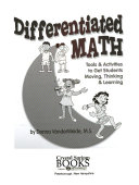 Differentiated math : tools & activities to get students moving, thinking & learning /