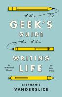 The geek's guide to the writing life : an instructional memoir for prose writers /