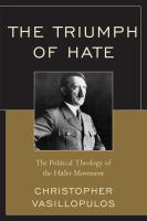 The triumph of hate : the political theology of the Hitler movement /