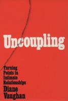 Uncoupling : turning points in intimate relationships /