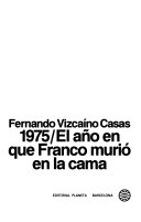 1975/El año en que Franco murió en la cama /