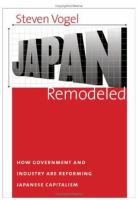 Japan remodeled : how government and industry are reforming Japanese capitalism /