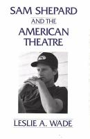 Sam Shepard and the American theatre /