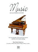 Music : an illustrated history, an encyclopedia of musical instruments and the art of music-making /