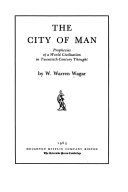 The city of man; prophecies of a world civilization in twentieth-century thought,
