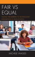 Fair vs equal : facing the barriers to technology integration in our schools /