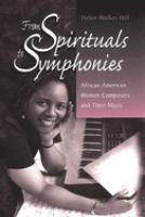 From spirituals to symphonies : African-American women composers and their music /