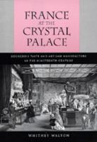 France at the Crystal Palace : bourgeois taste and artisan manufacture in the nineteenth century /
