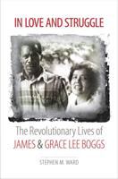 In love and struggle : the revolutionary lives of James and Grace Lee Boggs /