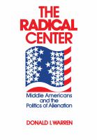 The radical center : middle Americans and the politics of alienation /
