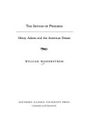 The ironies of progress : Henry Adams and the American dream /