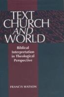Text, church and world : biblical interpretation in theological perspective /