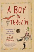 A boy in Terezín : the private diary of Pavel Weiner, April 1944-April 1945 /