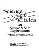 Science magic for kids : 68 simple & safe experiments /