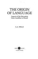 The origin of language : aspects of the discussion from Condillac to Wundt /