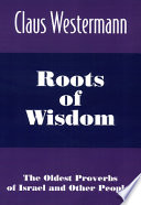 Roots of wisdom : the oldest proverbs of Israel and other peoples /