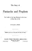 The story of patriarchs and prophets; the conflict of the ages illustrated in the lives of holy men of old.