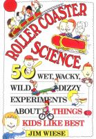 Roller coaster science : 50 wet, wacky, wild, dizzy experiments about things kids like best /