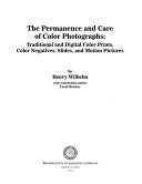 The permanence and care of color photographs : traditional and digital color prints, color negatives, slides, and motion pictures /