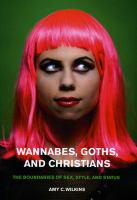 Wannabes, goths, and Christians : the boundaries of sex, style, and status /