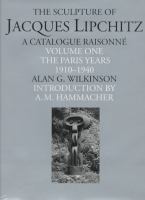 The sculpture of Jacques Lipchitz : a catalogue raisonné /
