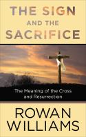 The sign and the sacrifice : the meaning of the cross and Resurrection /