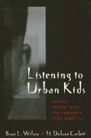 Listening to urban kids : school reform and the teachers they want /