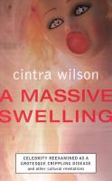 A massive swelling : celebrity re-examined as a grotesque, crippling disease, and other cultural revelations /