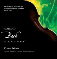 Notes on Bach : 20 crucial works /
