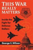 This war really matters : inside the fight for defense dollars /
